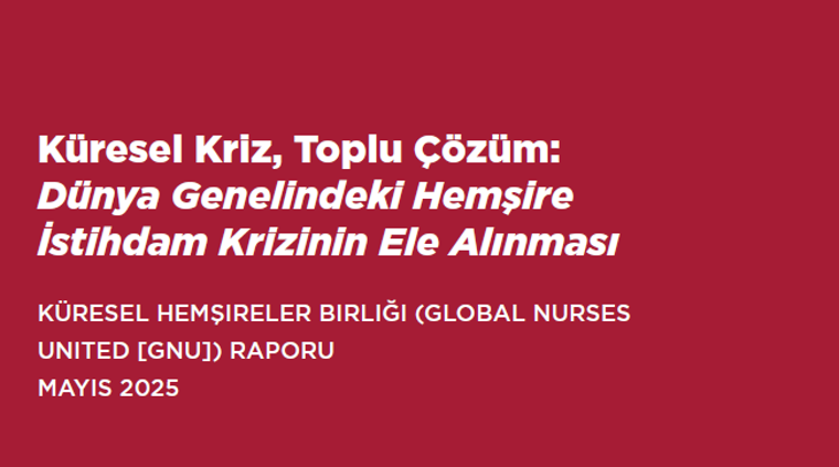 Dünya Genelindeki Hemşire İstihdam Krizi Raporu Yayınlandı