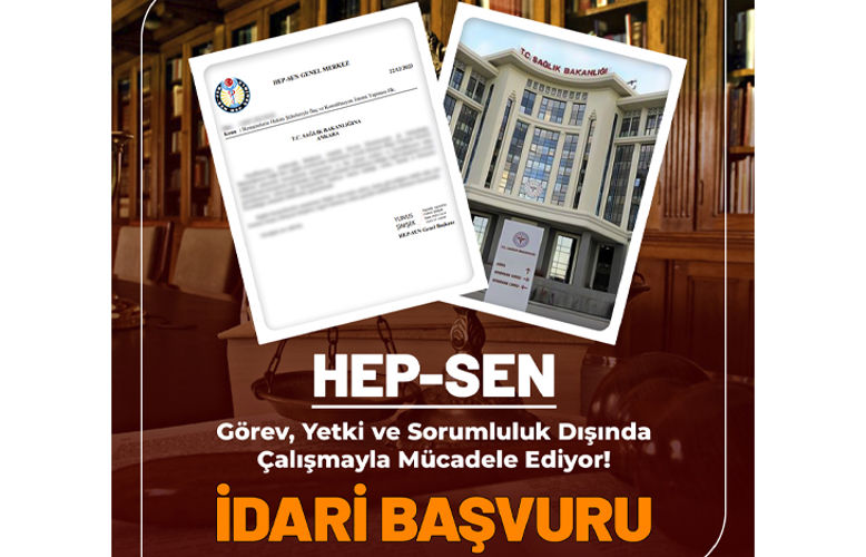 HEP-SEN - Görev, Yetki ve Sorumluluk Dışında Çalışmayla Mücadele Ediyor.